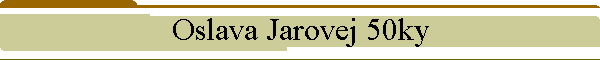Oslava Jarovej 50ky