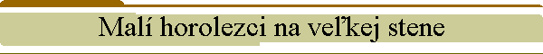 Mal horolezci na vekej stene