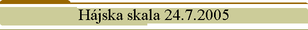 Hjska skala 24.7.2005