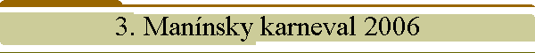 3. Mannsky karneval 2006