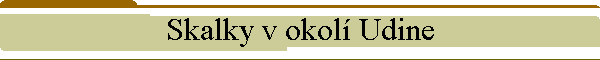 Skalky v okol Udine
