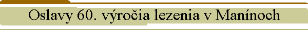 Oslavy 60. vroia lezenia v Mannoch
