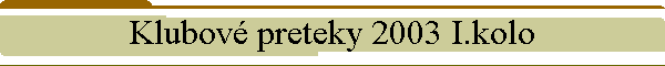 Klubov preteky 2003 I.kolo
