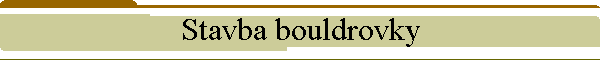 Stavba bouldrovky